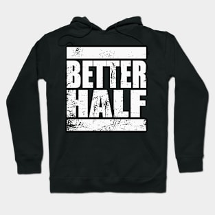 Better half Hoodie